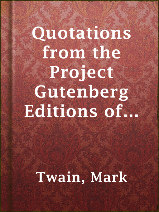 Title details for Quotations from the Project Gutenberg Editions of the Works of Mark Twain by Mark Twain - Available